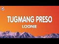 Loonie - TUGMANG PRESO (Lyrics)