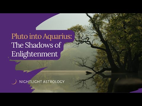 Pluto into Aquarius: The Shadows of Enlightenment