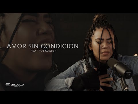 Amor Sin Condición I En El Cielo Worship Ft Rut Casfer