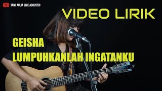 Download lagu lumpuhkanlah Ingatanku Geisha ( Tami Aulia ) #lirik mp3
