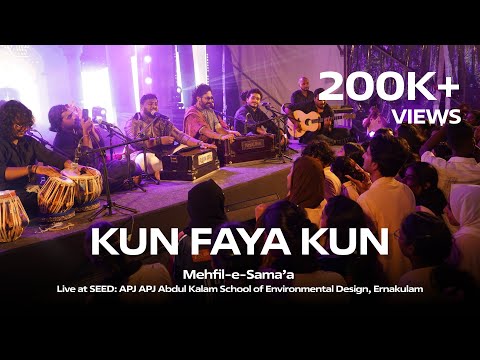 KUN FAYA KUN - Live at SEED: APJ Abdul Kalam School of Environmental Design, Kochi | Mehfil-e-Sama'a