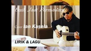 Download lagu Lirik & Cover 'Buih Jadi Permadani' Cover by Ian Kasela mp3