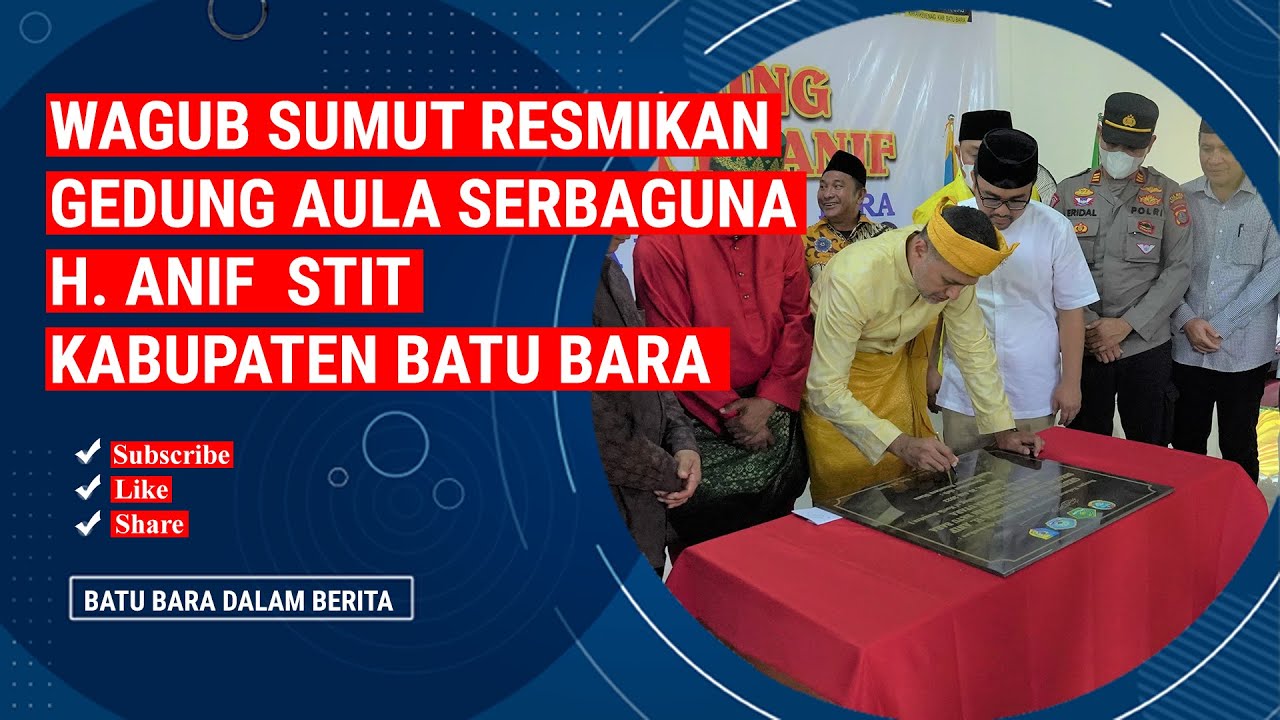 WAGUB SUMUT RESMIKAN GEDUNG AULA SERBAGUNA H ANIF STIT BATU BARA