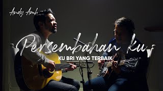 Download lagu Persembahan Ku & Ku Bri Yang Terbaik (Cover) By Andy Ambarita mp3