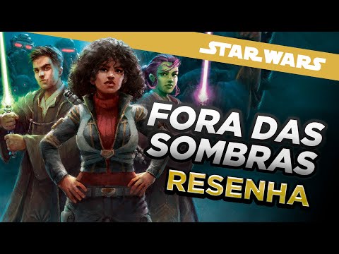 FORA DAS SOMBRAS (Star Wars: A Alta Repblica), da Justina Ireland