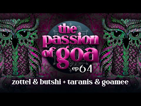 The Passion Of Goa #64  w/ Zottel & Butshi, Taranis & Goamee