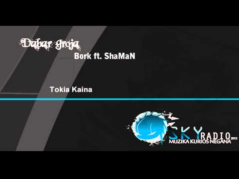 Bork ft. ShaMaN - Tokia Kaina