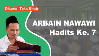 Kitab Arbain Nawawi # Hadits Ke. 7 # KH. Ahmad Bahauddin Nursalim