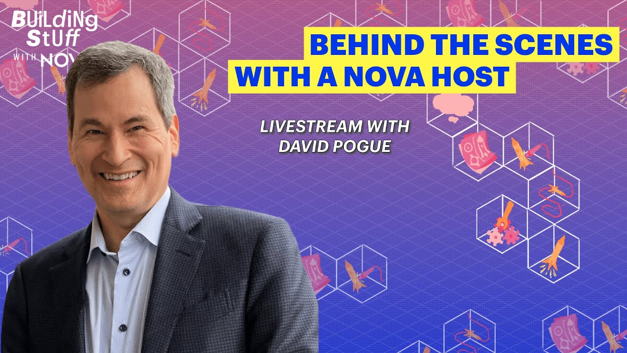 Behind the Scenes with a NOVA Host | Building Stuff with NOVA Livestream with David Pogue