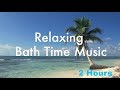 Bath Time Music And Relaxing Bath Time Music