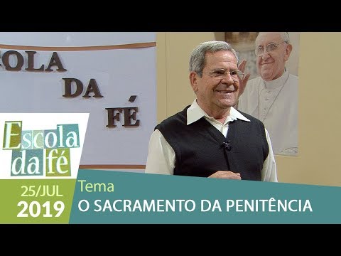 Escola da Fé - O sacramento da Penitência (25/07/19)
