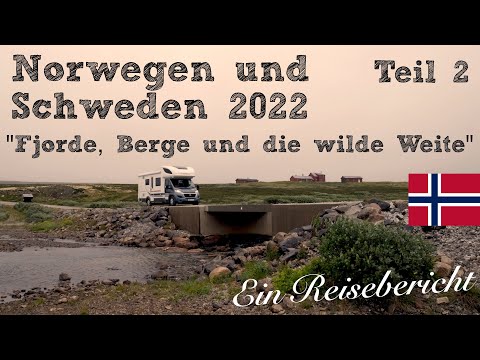 Teil 2/3: Fjorde, Berge und die wilde Weite | Schweden und Norwegen 2022 | Wohnmobil-Reisebericht
