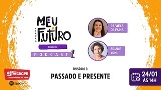 Meu Futuro Carreira - Ep 3: Passado e Presente
