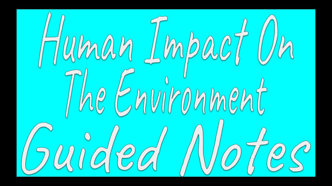Human Impact on the Environment Guided Notes