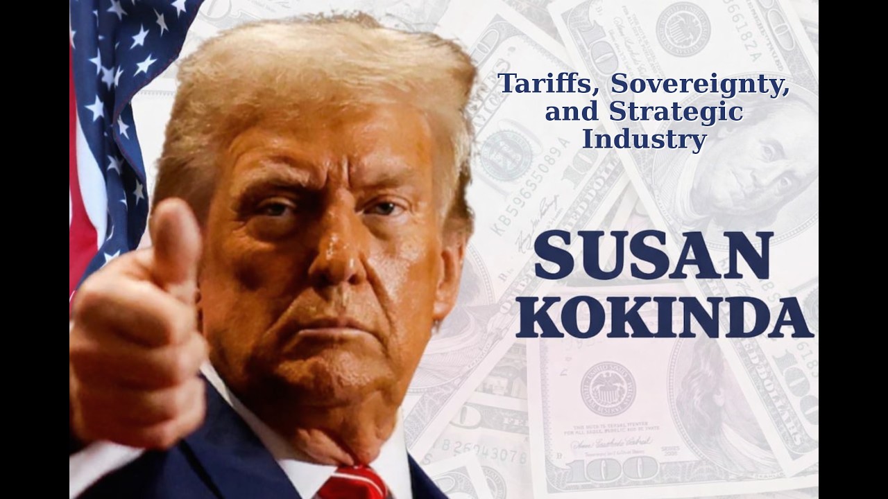 Tariffs, Sovereignty, and Strategic Industry | Susan Kokinda