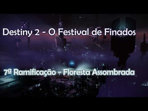 DESTINY 2 - 7ª RAMIFICAÇÃO - FLORESTA ASSOMBRADA