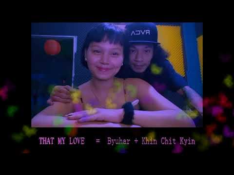 That My Love                             Byuhar + Khin Chit Kyin