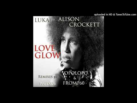 Luka, Alison Crockett - Love Glow (From P60 Remix)
