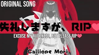 [ORIGINAL SONG]  失礼しますが、RIP♡ || “Excuse My Rudeness, But Could You Please RIP?” - Calliope Mori