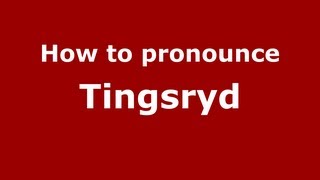 How to pronounce Tingsryd