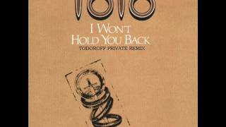 Toto - I Won&#39;t Hold You Back (Todoroff Another Chance private  Remix)