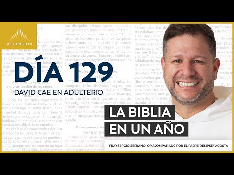 Día 129: David cae en adulterio — La Biblia en un Año (con Fray Sergio Serrano, OP)