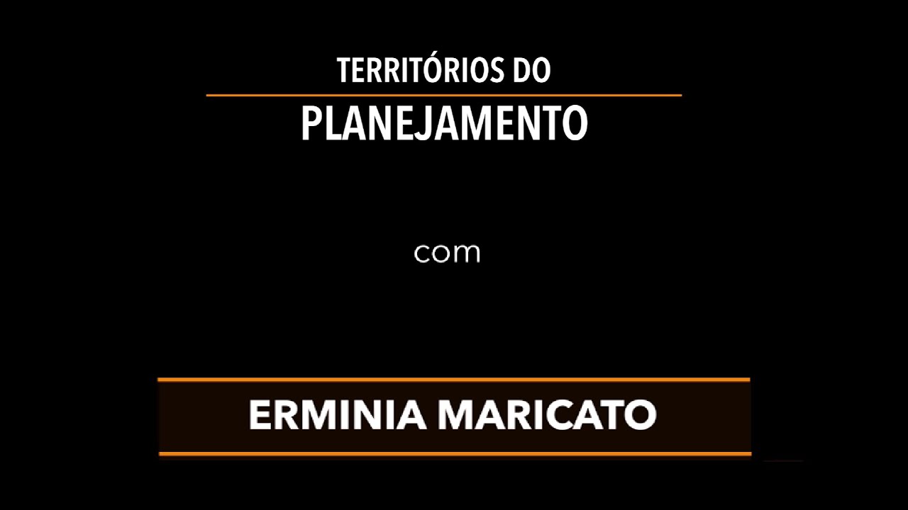 Territórios do Planejamento com Erminia Maricato