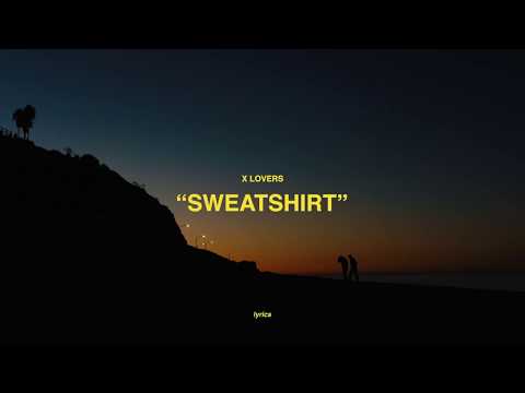 X Lovers - Sweatshirt (Lyric Video)