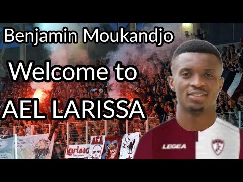 Benjamin Moukandjo 🇨🇲 Welcome to AEL LARISSA