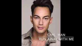 &#39;Run Away With Me&#39;  - Carl Man