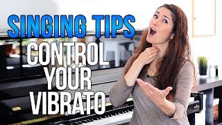 CONTROL YOUR VIBRATO when you sing!!!