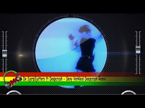 De SjerpSjutters ft Deepcrash - Sexy Verkleid Deepcrash Remix