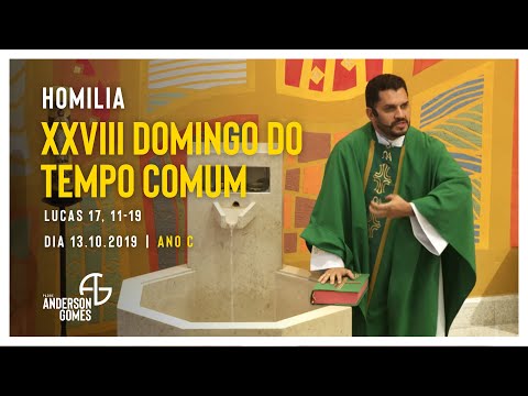 HOMILIA 28º Domingo do Tempo Comum (Lc 17, 11-19/Ano C) - 13/10/19