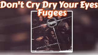 Fugees - Don&#39;t Cry Dry Your Eyes (Lyrics/Letra)