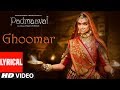 Padmaavat Ghoomar Song Lyrics Deepika Padukone Shahid Kapoor Ranveer Singh