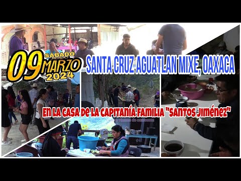 Santa Cruz Aguatlan Mixe Oaxaca Sábado 09-03-2024 familia Santos Jiménez