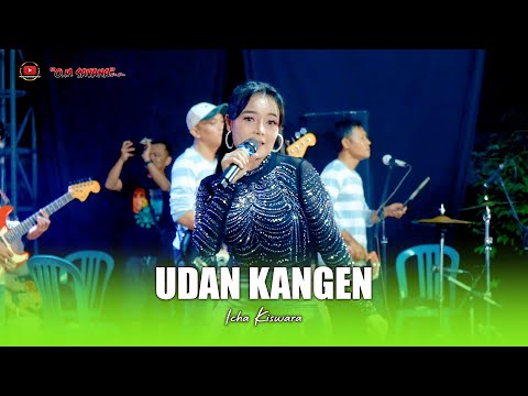 UDAN KANGEN - ICHA KISWARA - OM SAVANA SAKJOSE