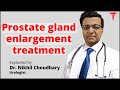Prostate Gland Enlargement Treatment Urologist Dr Nikhil Choudhary
