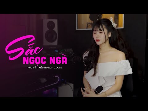 SẮC NGỌC NGÀ - HỮU TRÍ | KIỀU TRANG COVER | Điểm trang má hồng tô môi son ...