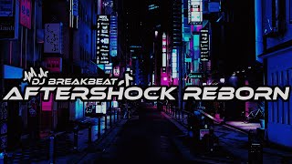 Download lagu DJ AFTERSHOCK REBORN BREAKBEAT FULLBASS TERBARU mp3
