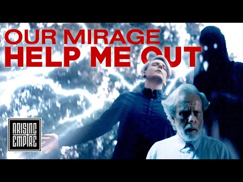 OUR MIRAGE - Help Me Out (OFFICIAL VIDEO)