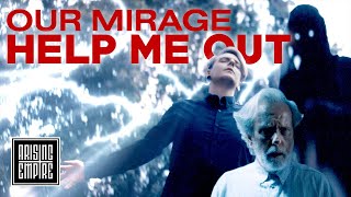 OUR MIRAGE - Help Me Out (OFFICIAL VIDEO)