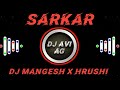 Sarkar Demo Dj Mangesh X Hrushi