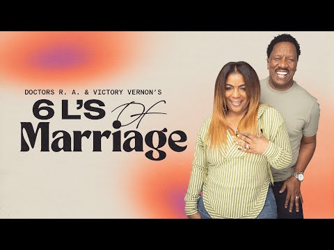 Doctors R.A. & Victory Vernon's 6 L's Of Marriage // The Word Church