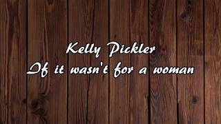 Kelly Pickler - If It Wasn't For A Woman (With Lyrics)