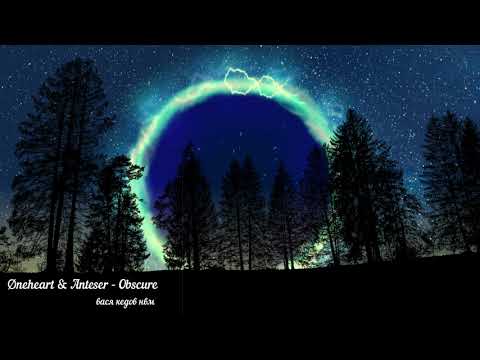 Øneheart & Anteser - Obscure