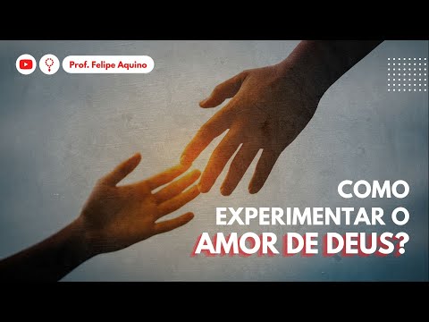 Como experimentar o Amor de Deus?