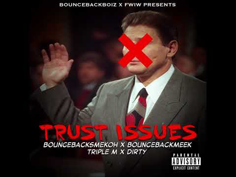 BounceBackSmekoh X BounceBackMeek X Triple M X Dirty - Trust Issues