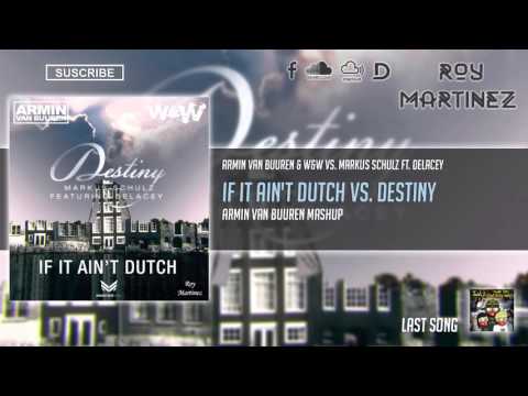 Armin Van Buuren & W&W vs. Markus Schulz ft. Delacey - If It Ain't Dutch vs. Destiny (AVB Mashup)