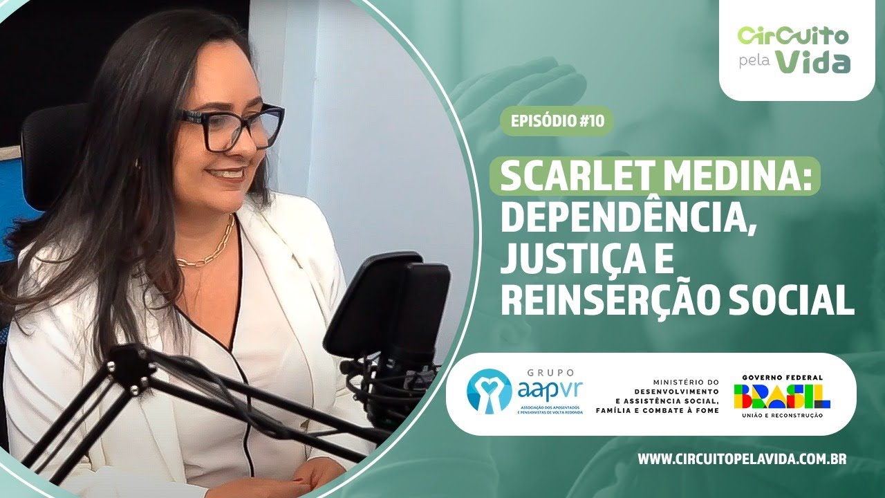 Scarlet Medina: Dependência, Justiça e Reinserção Social - Episódio #10 - Circuito pela Vida
